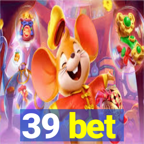 39 bet